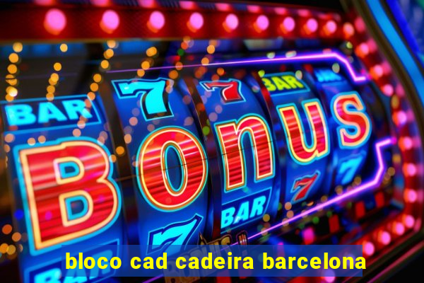 bloco cad cadeira barcelona